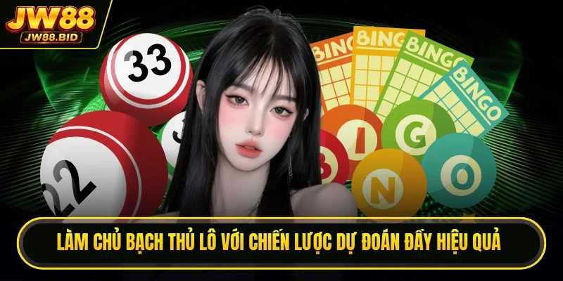 Làm chủ lô với chiến lược dự đoán đầy hiệu quả.