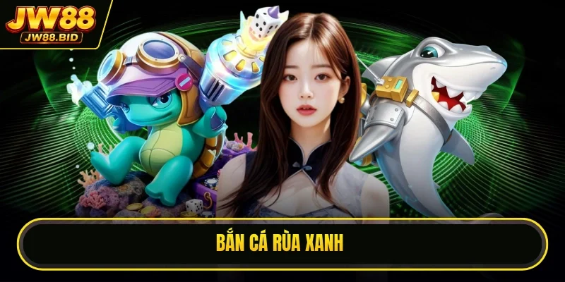 Bắn Cá Rùa Xanh - Bí Kíp Để Săn Boss Cực Dễ Nhận Thưởng