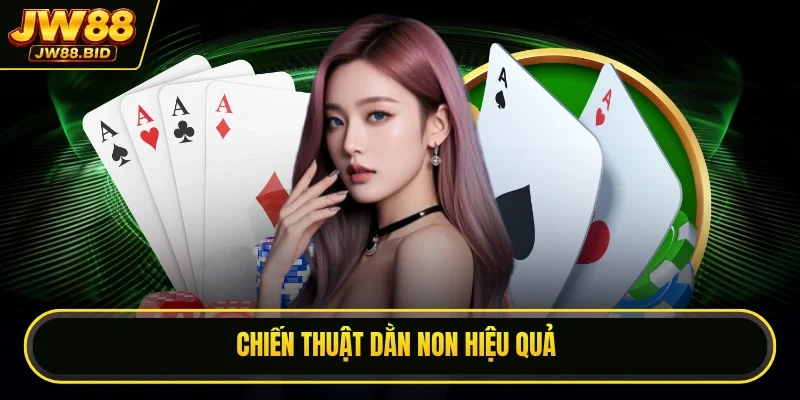 Chiến thuật dằn non hiệu quả
