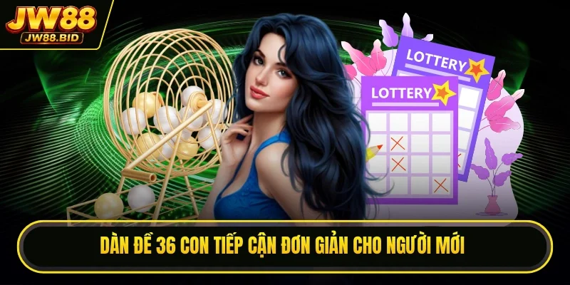 Dàn đề 36 con tiếp cận đơn giản cho người mới