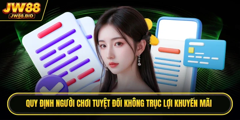 Quy định người chơi tuyệt đối không trục lợi khuyến mãi Quy định người chơi tuyệt đối không trục lợi khuyến mãi