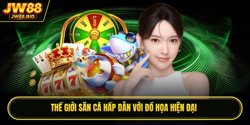Thế giới săn cá hấp dẫn với đồ họa hiện đại Thế giới săn cá hấp dẫn với đồ họa hiện đại