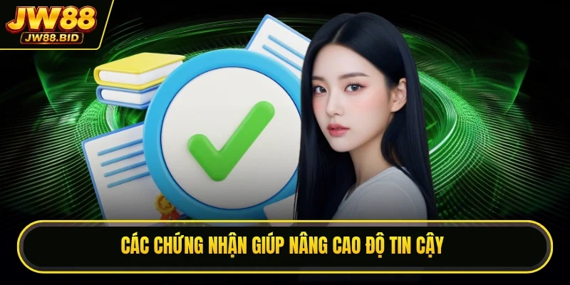Các chứng nhận giúp nâng cao độ tin cậy Các chứng nhận giúp nâng cao độ tin cậy